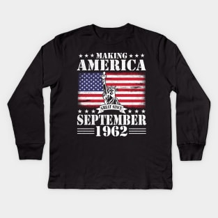 Making America Great Since September 1962 Happy Birthday 58 Years Old To Me You Kids Long Sleeve T-Shirt